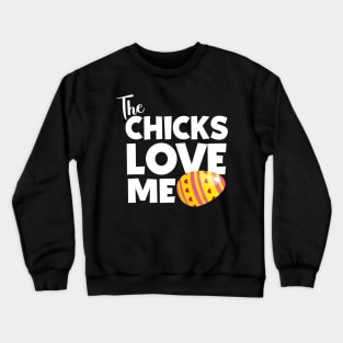 The Chicks Love Me Crewneck Sweatshirt